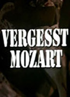 Title: Vergesst Mozart (1985)