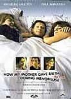 Title: How My Mother Gave Birth to Me During Menopause (2003)