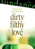 Title: Dirty Filthy Love (2004)