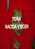 Title: Toña, nacida virgen (1982)