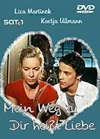 Title: Mein Weg zu dir heißt Liebe (2004)