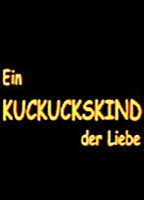 Title: Ein Kuckuckskind der Liebe (2005)
