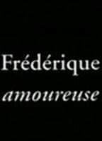 Title: Frédérique amoureuse (2004)