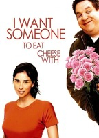 Title: I Want Someone to Eat Cheese With (2006)