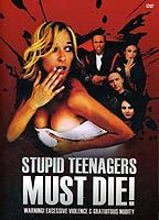 Title: Stupid Teenagers Must Die! (2006)