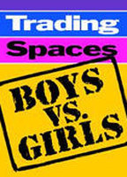 Title: Trading Spaces: Boys vs. Girls