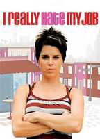 Title: I Really Hate My Job (2007)