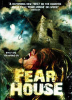 Title: Fear House (2008)