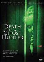 Title: Death of a Ghost Hunter (2007)