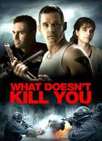 Title: What Doesn't Kill You (2008)