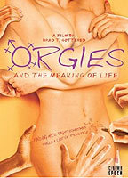 Title: Orgies and the Meaning of Life (2008)