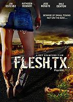 Title: Flesh, TX (2009)
