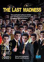 Title: The Last Madness (2007)