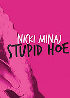 Title: Stupid Hoe (2012)