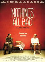Title: Nothing's All Bad (2010)