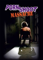 Title: Porn Shoot Massacre (2009)