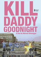 Title: Kill Daddy Good Night (2009)