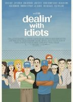 Title: Dealin' with Idiots (2013)