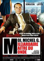 Title: Moi, Michel G., milliardaire, maître du monde (2011)