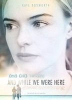Title: And While We Were Here (2013)