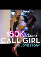 Title: $50K and a Call Girl: A Love Story (2014)