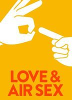 Title: Love & Air Sex (2013)