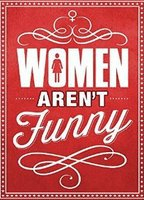 Title: Women Aren't Funny (2014)