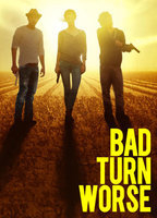 Title: Bad Turn Worse (2013)