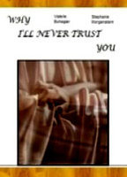 Title: Why I'Ll Never Trust You (in 200 Words Or Less) (1995)