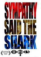 Title: Sympathy, Said the Shark (2014)