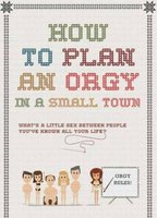Title: How to Plan an Orgy in a Small Town (2015)