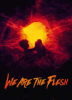 Title: We Are the Flesh (2016)