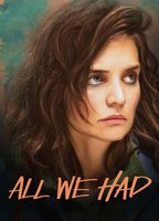 Title: All We Had (2016)