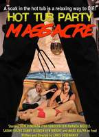 Title: Hot Tub Party Massacre (2016)