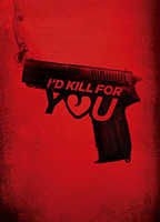 Title: I'd Kill for You (2018)