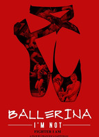 Title: Ballerina I'm Not (2017)