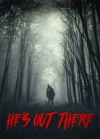 Title: He's Out There (2018)