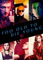 Title: Too Old to Die Young (2019)