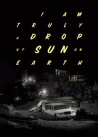 Title: I Am Truly a Drop of Sun on Earth (2017)