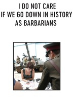 Title: I Do Not Care If We Go Down in History as Barbarians (2018)