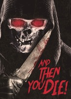 Title: And Then YOU Die! (2013)