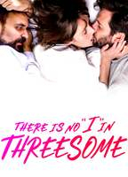 Title: There Is No "I" in Threesome (2021)