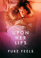 Title: Upon Her Lips: Pure Feels (2021)
