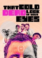 Title: That Cold Dead Look in Your Eyes (2021)