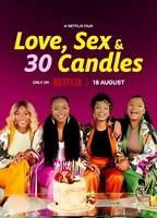 Title: Love, Sex and 30 Candles (2023)