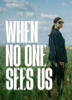 Title: When No One Sees Us (2025)