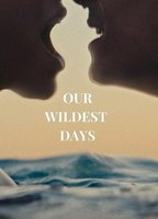 Title: Our Wildest Days (2025)